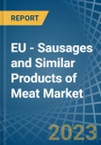 EU - Sausages and Similar Products of Meat - Market Analysis, Forecast, Size, Trends and Insights. Update: COVID-19 Impact- Product Image