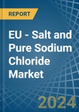 EU - Salt and Pure Sodium Chloride - Market Analysis, Forecast, Size, Trends and Insights. Update: COVID-19 Impact- Product Image