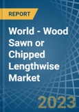 World - Wood Sawn or Chipped Lengthwise - Market Analysis, Forecast, Size, Trends and Insights. Update: COVID-19 Impact- Product Image