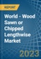 World - Wood Sawn or Chipped Lengthwise - Market Analysis, Forecast, Size, Trends and Insights. Update: COVID-19 Impact - Product Image