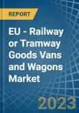 EU - Railway or Tramway Goods Vans and Wagons (Not Self-Propelled) - Market Analysis, Forecast, Size, Trends and Insights. Update: COVID-19 Impact- Product Image