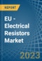 EU - Electrical Resistors (Except Heating Resistors) - Market Analysis, Forecast, Size, Trends and Insights. Update: COVID-19 Impact - Product Image