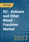EU - Antisera and Other Blood Fractions - Market Analysis, Forecast, Size, Trends and Insights. Update: COVID-19 Impact - Product Thumbnail Image