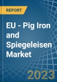 EU - Pig Iron and Spiegeleisen - Market Analysis, Forecast, Size, Trends and Insights. Update: COVID-19 Impact- Product Image
