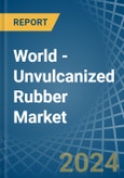 World - Unvulcanized Rubber - Market Analysis, Forecast, Size, Trends and Insights- Product Image