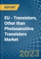 EU - Transistors, Other than Photosensitive Transistors - Market Analysis, Forecast, Size, Trends and Insights. Update: COVID-19 Impact - Product Image