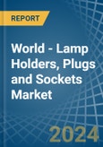 World - Lamp Holders, Plugs and Sockets - Market Analysis, Forecast, Size, Trends and Insights. Update: COVID-19 Impact- Product Image
