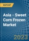 Asia - Sweet Corn Frozen - Market Analysis, Forecast, Size, Trends and Insights. Update: COVID-19 Impact - Product Image