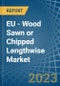 EU - Wood Sawn or Chipped Lengthwise - Market Analysis, Forecast, Size, Trends and Insights. Update: COVID-19 Impact - Product Image