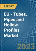 EU - Tubes, Pipes and Hollow Profiles (of Iron or Steel) - Market Analysis, Forecast, Size, Trends and Insights. Update: COVID-19 Impact- Product Image