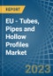 EU - Tubes, Pipes and Hollow Profiles (of Iron or Steel) - Market Analysis, Forecast, Size, Trends and Insights. Update: COVID-19 Impact - Product Image