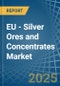 EU - Silver Ores and Concentrates - Market Analysis, Forecast, Size, Trends and Insights - Product Image