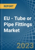 EU - Tube or Pipe Fittings (of Iron or Steel) - Market Analysis, Forecast, Size, Trends and Insights. Update: COVID-19 Impact- Product Image