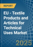 EU - Textile Products and Articles for Technical Uses - Market Analysis, forecast, Size, Trends and Insights- Product Image