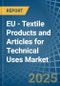 EU - Textile Products and Articles for Technical Uses - Market Analysis, forecast, Size, Trends and Insights - Product Image