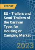 EU - Trailers and Semi-Trailers of the Caravan Type, for Housing or Camping - Market Analysis, forecast, Size, Trends and Insights. Update: COVID-19 Impact- Product Image