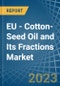 EU - Cotton-Seed Oil and Its Fractions - Market Analysis, Forecast, Size, Trends and Insights. Update: COVID-19 Impact - Product Thumbnail Image