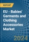 EU - Babies' Garments and Clothing Accessories - Market Analysis, Forecast, Size, Trends and Insights. Update: COVID-19 Impact - Product Image