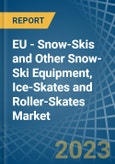 EU - Snow-Skis and Other Snow-Ski Equipment, Ice-Skates and Roller-Skates - Market Analysis, Forecast, Size, Trends and Insights. Update: COVID-19 Impact- Product Image