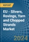 EU - Slivers, Rovings, Yarn and Chopped Strands - Market Analysis, Forecast, Size, Trends and Insights. Update: COVID-19 Impact - Product Thumbnail Image