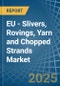 EU - Slivers, Rovings, Yarn and Chopped Strands - Market Analysis, Forecast, Size, Trends and Insights. Update: COVID-19 Impact - Product Thumbnail Image