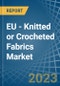 EU - Knitted or Crocheted Fabrics - Market Analysis, Forecast, Size, Trends and Insights. Update: COVID-19 Impact - Product Image