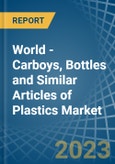 World - Carboys, Bottles and Similar Articles of Plastics - Market Analysis, Forecast, Size, Trends and Insights. Update: COVID-19 Impact- Product Image