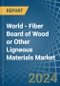 World - Fiber Board of Wood or Other Ligneous Materials - Market Analysis, Forecast, Size, Trends and Insights. Update: COVID-19 Impact - Product Thumbnail Image