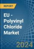 EU - Polyvinyl Chloride (In Primary Forms) - Market Analysis, Forecast, Size, Trends and Insights. Update: COVID-19 Impact- Product Image