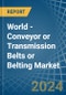 World - Conveyor or Transmission Belts or Belting - Market Analysis, Forecast, Size, Trends and Insights. Update: COVID-19 Impact - Product Image