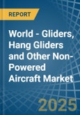 World - Gliders, Hang Gliders and Other Non-Powered Aircraft - Market Analysis, Forecast, Size, Trends and Insights. Update: COVID-19 Impact- Product Image