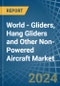 World - Gliders, Hang Gliders and Other Non-Powered Aircraft - Market Analysis, Forecast, Size, Trends and Insights. Update: COVID-19 Impact - Product Image