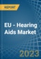 EU - Hearing Aids (Excl. Parts and Accessories) - Market Analysis, Forecast, Size, Trends and Insights. Update: COVID-19 Impact - Product Image