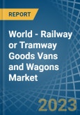 World - Railway or Tramway Goods Vans and Wagons (Not Self-Propelled) - Market Analysis, Forecast, Size, Trends and Insights. Update: COVID-19 Impact- Product Image