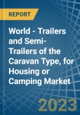 World - Trailers and Semi-Trailers of the Caravan Type, for Housing or Camping - Market Analysis, forecast, Size, Trends and Insights. Update: COVID-19 Impact- Product Image