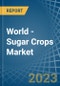 World - Sugar Crops - Market Analysis, Forecast, Size, Trends and Insights. Update: COVID-19 Impact - Product Image