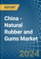 China - Natural Rubber and Gums - Market Analysis, Forecast, Size, Trends and Insights. Update: COVID-19 Impact - Product Thumbnail Image