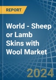 World - Sheep or Lamb Skins with Wool - Market Analysis, Forecast, Size, Trends and Insights. Update: COVID-19 Impact- Product Image