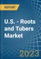 U.S. - Roots and Tubers - Market Analysis, Forecast, Size, Trends and Insights. Update: COVID-19 Impact - Product Thumbnail Image