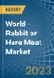 World - Rabbit or Hare Meat - Market Analysis, Forecast, Size, Trends and Insights. Update: COVID-19 Impact - Product Thumbnail Image