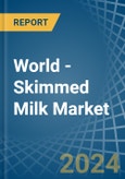 World - Skimmed Milk - Market Analysis, Forecast, Size, Trends and Insights- Product Image
