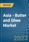 Asia - Butter and Ghee - Market Analysis, Forecast, Size, Trends and Insights. Update: COVID-19 Impact - Product Image