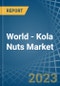 World - Kola Nuts - Market Analysis, Forecast, Size, Trends and Insights. Update: COVID-19 Impact - Product Thumbnail Image