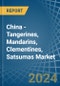 China - Tangerines, Mandarins, Clementines, Satsumas - Market Analysis, Forecast, Size, Trends and Insights. Update: COVID-19 Impact - Product Image