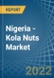 Nigeria - Kola Nuts - Market Analysis, Forecast, Size, Trends and Insights. Update: COVID-19 Impact - Product Thumbnail Image