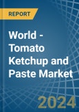 World - Tomato Ketchup and Paste - Market Analysis, Forecast, Size, Trends and Insights. Update: COVID-19 Impact- Product Image
