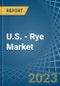 U.S. - Rye - Market Analysis, Forecast, Size, Trends and Insights. Update: COVID-19 Impact - Product Image