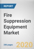Fire Suppression Equipment Market by Equipment Type, Fire Type and Application: Global Opportunity Analysis and Industry Forecast, 2020-2027- Product Image