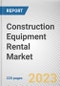 Construction Equipment Rental Market By Application, By Product, By Propulsion System: Global Opportunity Analysis and Industry Forecast, 2021-2031 - Product Image