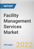 Facility Management Services Market by Service Type,, Type and End User: Global Opportunity Analysis and Industry Forecast, 2020-2027- Product Image